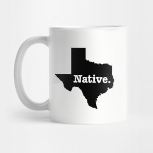 Native Texan Shirt! Mug